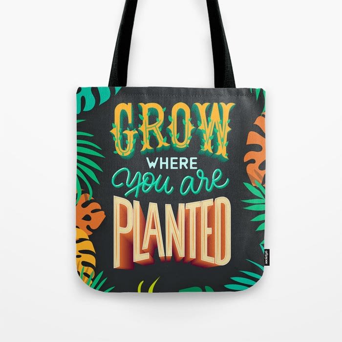 Grow where you are planted Tote Bag