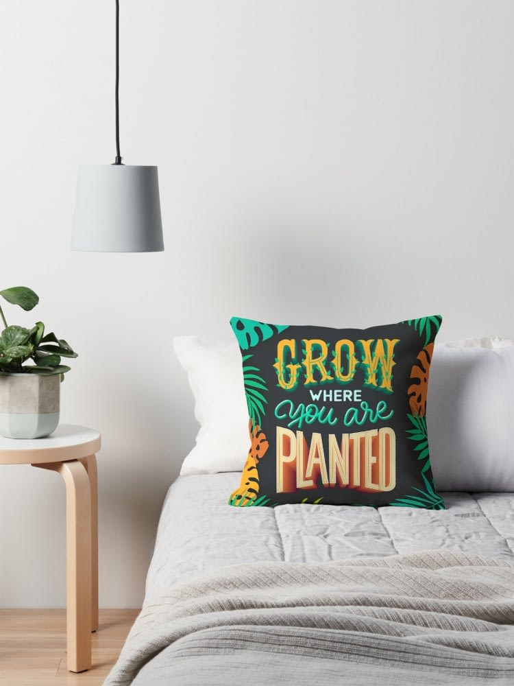 Grow where you are planted Throw Pillow